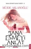 Bana Esmeyi Anlat / Bana Sevmeyi Anlat Serisi 2