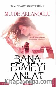 Bana Esmeyi Anlat / Bana Sevmeyi Anlat Serisi 2