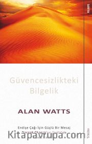 Güvencesizlikteki Bilgelik <br /> Endişe Çağı İçin Güçlü Bir Mesaj