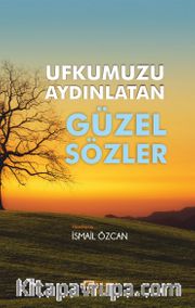 Ufkumuzu Aydınlatan Güzel Sözler