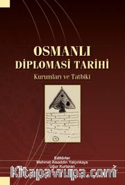 Osmanlı Diplomasi Tarihi Kurumları ve Tatbiki