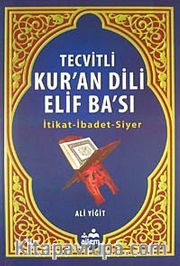 Tecvitli Kur'an Dili Elif Ba'sı <br /> İtikat-İbadet-Siyer
