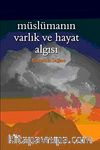 Müslümanın Varlık ve Hayat Algısı