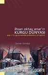 İhsan Oktay Anar'ın Kurgu Dünyası & Anar'ın Kurgu Evreninde Postmodern Bir Gezinti