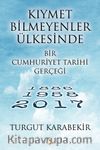 Kıymet Bilmeyenler Ülkesinde Bir Cumhuriyet Tarihi Gerçeği (1886-1958-2017)