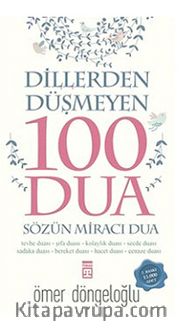 Dillerden Düşmeyen 100 Dua <br /> Sözün Miracı Dua