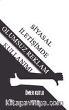 Siyasal İletişimde Olumsuz Reklam Kullanımı