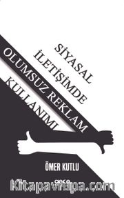 Siyasal İletişimde Olumsuz Reklam Kullanımı