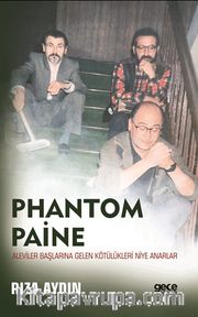 Phantom Paine <br /> Aleviler Başlarına Gelen Kötülükleri Niye Anarlar