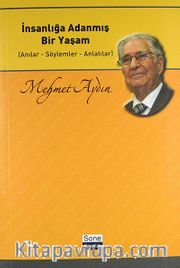 İnsanlığa Adanmış Bir Yaşam (Anılar-Söylemler-Anlatılar)