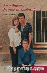 Hasretliğime, Doyumsuz Kardeşliğime