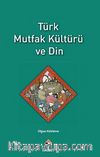 Türk Mutfak Kültürü ve Din
