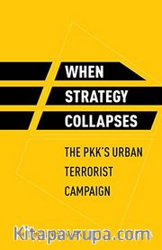 When Strategy Collapses <br /> The Pkk’s Urban Terrorist Campaign