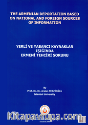 Yerli ve Yabancı Kaynakların Işığında Ermeni Tehciri Meselesi