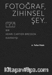 Fotoğraf, Zihinsel Şey <br /> Bir Henri Cartier-Bresson Kavrayışı