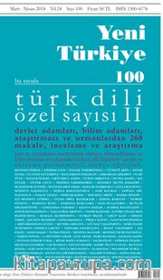 Yeni Türkiye Türk Dili Özel Sayısı II Sayı:100 Mart-Nisan 2018