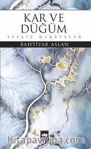 Kar ve Düğüm <br /> Sessiz Hikayeler