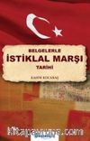 Belgelerle İstiklal Marşı Tarihi