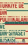 Türkiye'de Din Politikaları ve Din - Siyaset İlişkisi