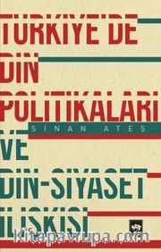 Türkiye'de Din Politikaları ve Din - Siyaset İlişkisi