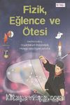 Fizik, Eğlence ve Ötesi