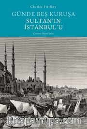 Günde Beş Kuruşa Sultan’ın İstanbul’u