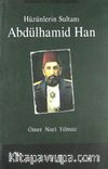 Abdülhamid Han & Hüzünlerin Sultanı