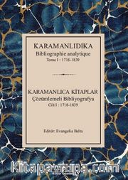 Karamanlıdıka Bibliographie Analytique Tome I: 1718-1839 <br /> Karamanlıca Kitaplar Cilt I : 1718-1839