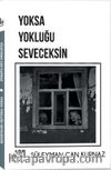 Yoksa Yokluğu Seveceksin