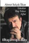 Erkekler Hep Yalnız Ağlar