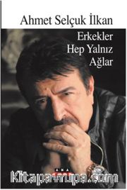 Erkekler Hep Yalnız Ağlar