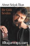 Bir Gülü Sevdim