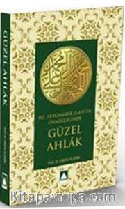 Hz. Peygamber Efendimiz (s.a.v.)'in Örnekliğinde Güzel Ahlak