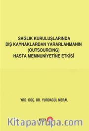 Sağlık Kuruluşlarında Dış Kaynaklardan Yararlanmanın Hasta Memnuniyetine Etkisi