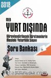 2018 MEB Yurtdışında Görevlendirilecek Öğretmenlerin Mesleki Yeterlilik Sınavı Soru Bankası