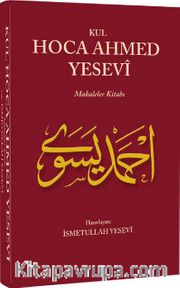 Kul Hoca Ahmed Yesevi <br /> Makaleler Kitabı