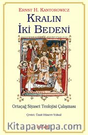 Kralın İki Bedeni <br /> Ortaçağ Siyaset Teolojisi Çalışması