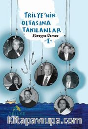 Trilye'nin Oltasına Takılanlar 1
