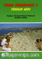 Türkçe Öğreniyoruz 2 <br /> Türkisch Aktiv / Türkiye Türkçesi- Kırgız Türkçesi Anahtar Kitap