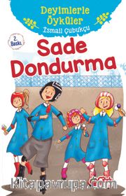 Sade Dondurma / Deyimlerle Öyküler