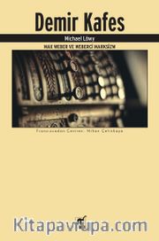 Demir Kafes <br /> Max Weber ve Weberci Marksizm