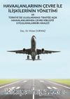 Havaalanlarının Çevre İle İlişkilerinin Yönetimi ve Türkiye’de Uluslararası Trafiğe Açık Havaalanlarında Çevre Kirliliği Uygulamalarının Analizi