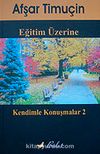 Eğitim Üzerine & Kendimle Konuşmalar-2