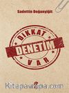 Dikkat Denetim Var