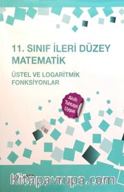 11. Sınıf İleri Düzey Matematik <br /> Üstel ve Logaritmik Fonksiyonlar