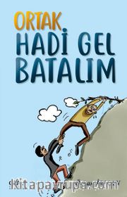 Ortak Hadi Gel Batalım