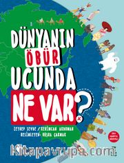 Dünyanın Öbür Ucunda Ne Var? (Harita Hediyeli)