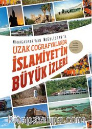 Madagaskar'dan Moğalistan'a Uzak Coğrafyalarda İslamiyet'in Büyük İzleri 