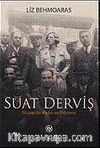 Suat Derviş & Efsane Bir Kadın ve Dönemi