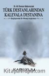 Türk Destanlarından Kalevala Destanına & Karşılaştırmalı Bir Mitoloji Araştırması